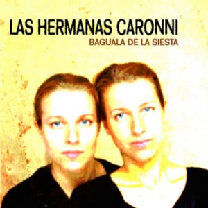 Las Hermanas Caronni – Bagüala de la Siesta