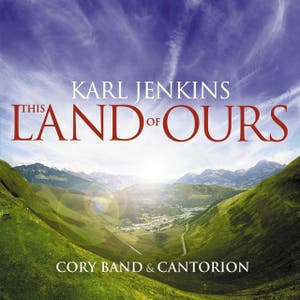 Karl Jenkins: This Land of Ours