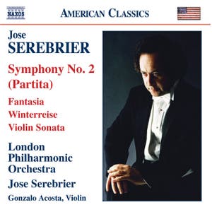 José Serebrier: Symphony No. 2, 'Partita' / Fantasia / Violin Sonata / Winterreise