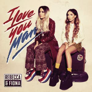Rebecca & Fiona – I Love You, Man