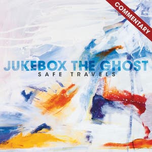 Jukebox The Ghost – Safe Travels + Exclusive Album Commentary