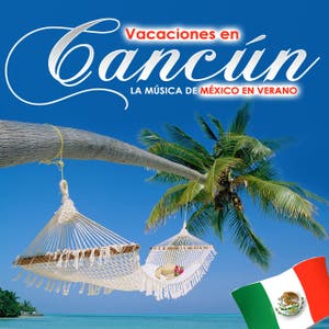 Vacaciones en Cancún. La Música de México en Verano