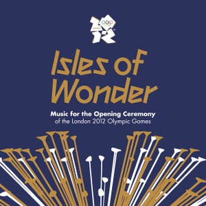 Various Artists – Isles Of Wonder: Music For The Opening Ceremony Of The London 2012 Olympic Games