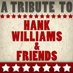 A Tribute to Hank Williams & Friends