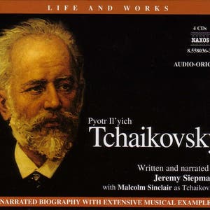Life and Works: Tchaikovsky