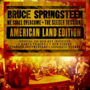 We Shall Overcome The Seeger Sessions American Land Edition
