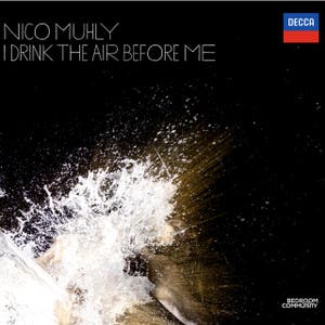 Nico Muhly: I Drink the Air Before Me
