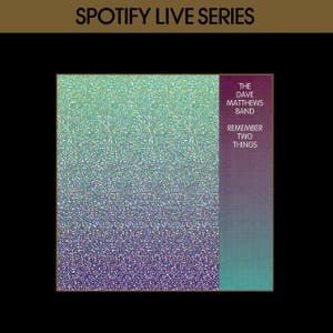 Remember Two Things : Spotify Live Series