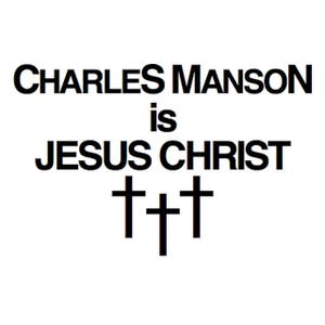Charles Manson Is Jesus Christ